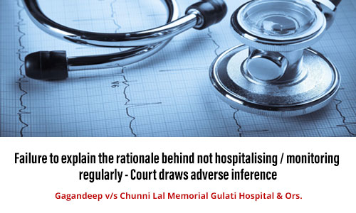Failure to explain the rationale behind not hospitalising / monitoring regularly - Court draws adverse inference